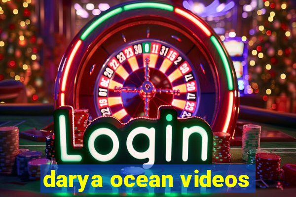 darya ocean videos